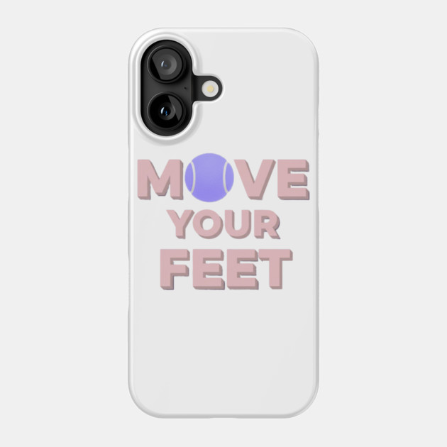 Move Your Feet Tennis Apparel for Players Phone Case by Art2Wear