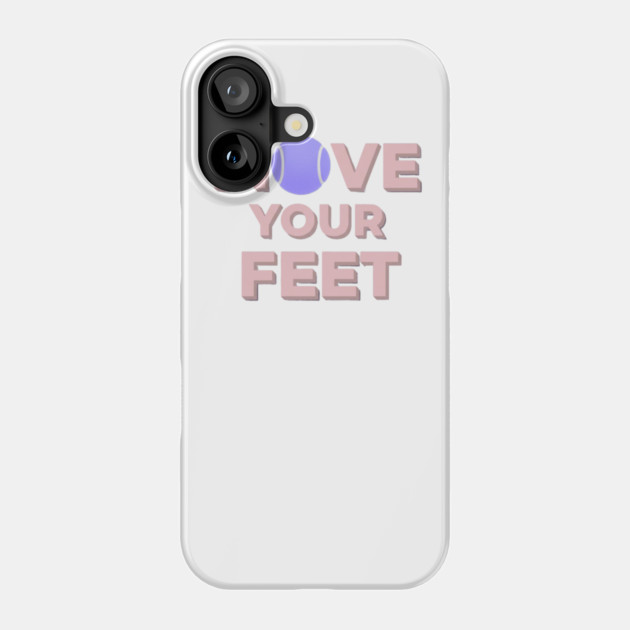 Move Your Feet Tennis Apparel for Players Phone Case by Art2Wear