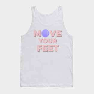 Move Your Feet Tennis Apparel for Players Tank Top
