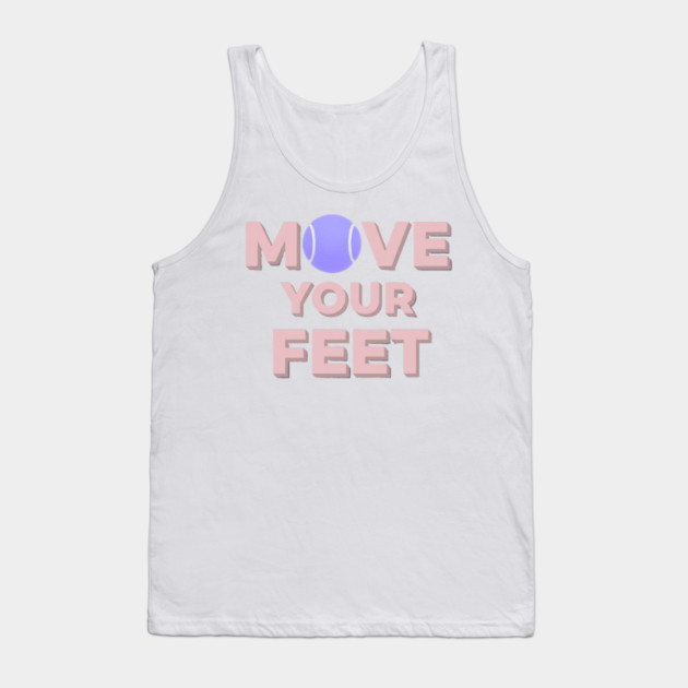 Move Your Feet Tennis Apparel for Players Tank Top by Art2Wear