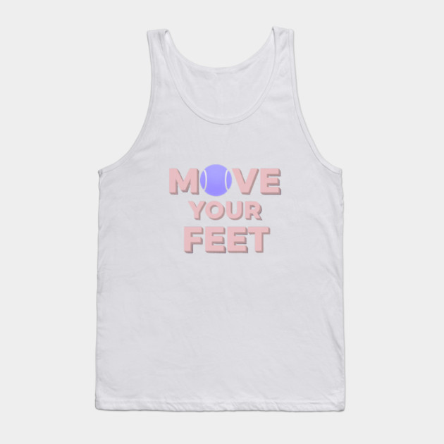 Move Your Feet Tennis Apparel for Players Tank Top by Art2Wear