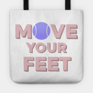 Move Your Feet Tennis Apparel for Players Tote