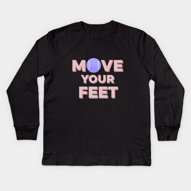 Move Your Feet Tennis Apparel for Players Kids Long Sleeve T-Shirt by Art2Wear