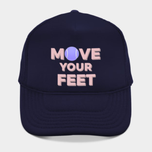 Move Your Feet Tennis Apparel for Players Hat