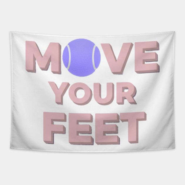 Move Your Feet Tennis Apparel for Players Tapestry by Art2Wear