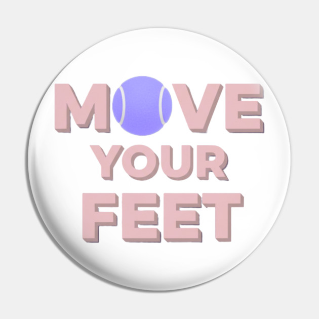 Move Your Feet Tennis Apparel for Players Pin by Art2Wear