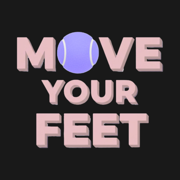 Move Your Feet Tennis Apparel for Players by Art2Wear