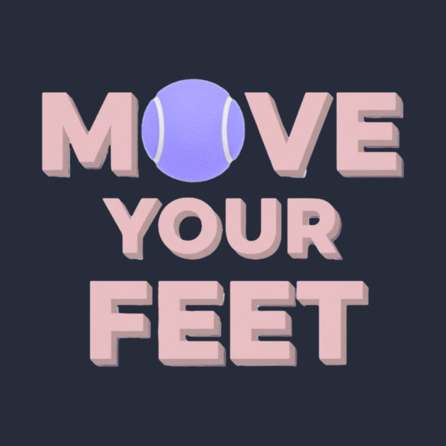 Move Your Feet Tennis Apparel for Players by Art2Wear