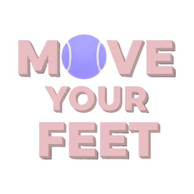 Move Your Feet Tennis Apparel for Players by Art2Wear