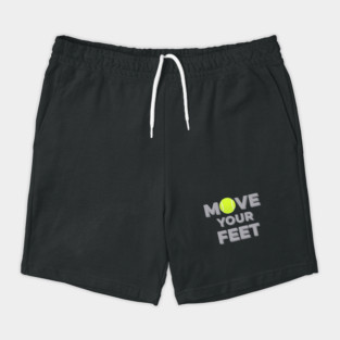 Move Your Feet Tennis Sport Saying Funny Slogan Shorts