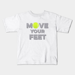 Move Your Feet Tennis Sport Saying Funny Slogan Kids T-Shirt