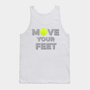 Move Your Feet Tennis Sport Saying Funny Slogan Tank Top