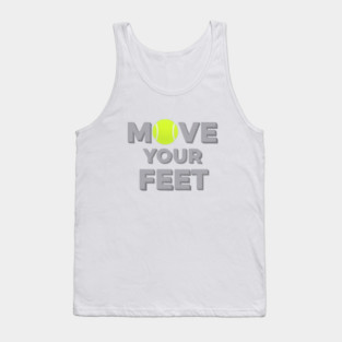 Move Your Feet Tennis Sport Saying Funny Slogan Tank Top