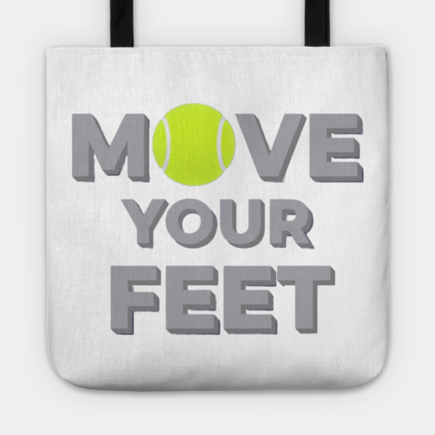 Move Your Feet Tennis Sport Saying Funny Slogan Tote by Art2Wear