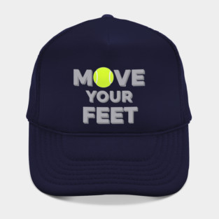 Move Your Feet Tennis Sport Saying Funny Slogan Hat