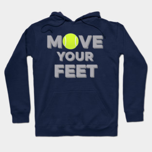 Move Your Feet Tennis Sport Saying Funny Slogan Hoodie