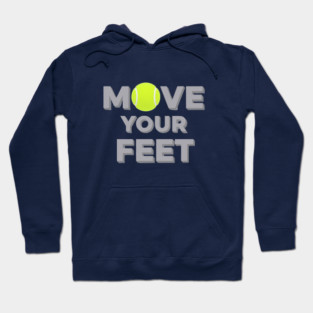 Move Your Feet Tennis Sport Saying Funny Slogan Hoodie