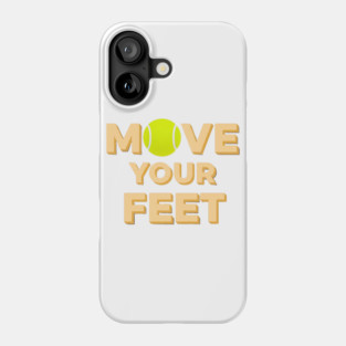 Move Your Feet Tennis Players Coaches Funny Saying Phone Case