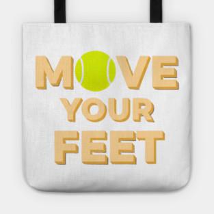 Move Your Feet Tennis Players Coaches Funny Saying Tote