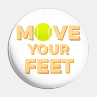 Move Your Feet Tennis Players Coaches Funny Saying Pin