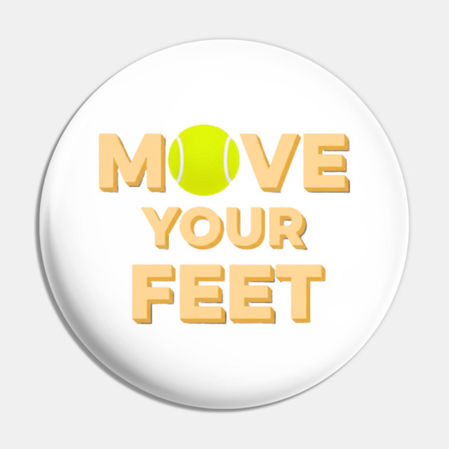 Move Your Feet Tennis Players Coaches Funny Saying Pin by Art2Wear