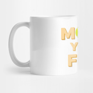Move Your Feet Tennis Players Coaches Funny Saying Mug