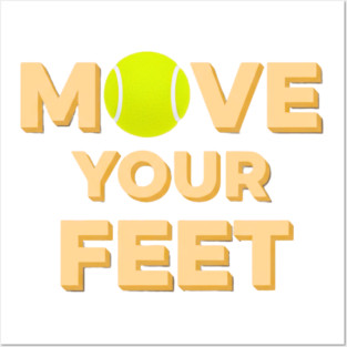 Move Your Feet Tennis Players Coaches Funny Saying Posters and Art