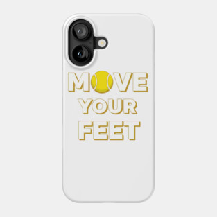 Move Your Feet Tennis Fun Novelty Slogan Item Phone Case