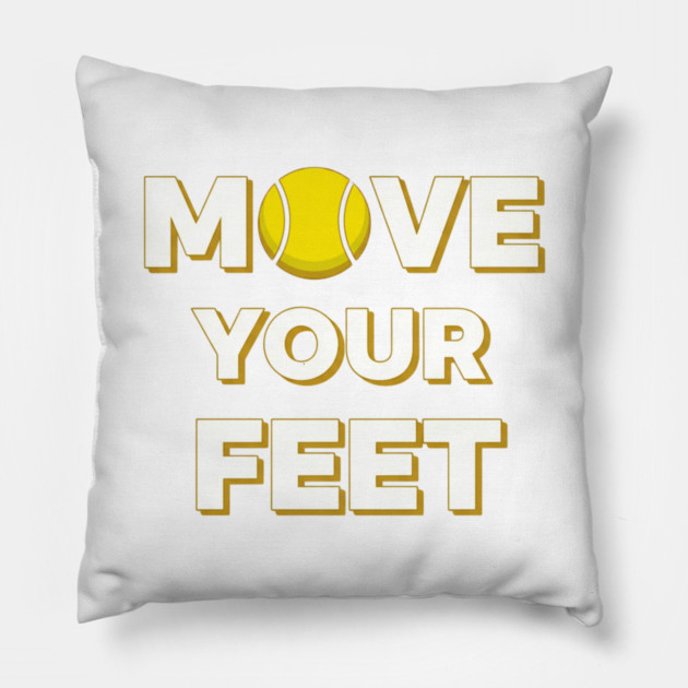 Move Your Feet Tennis Fun Novelty Slogan Item Pillow by Art2Wear