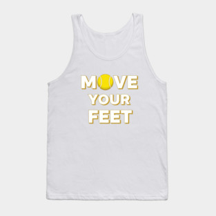 Move Your Feet Tennis Fun Novelty Slogan Item Tank Top