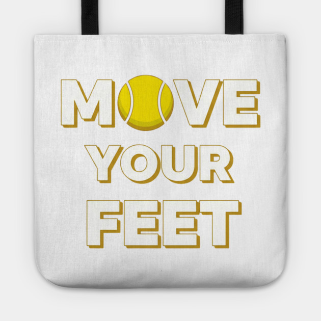 Move Your Feet Tennis Fun Novelty Slogan Item Tote by Art2Wear