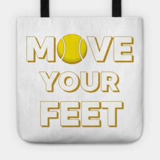 Move Your Feet Tennis Fun Novelty Slogan Item Tote