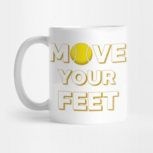 Move Your Feet Tennis Fun Novelty Slogan Item Mug