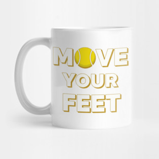 Move Your Feet Tennis Fun Novelty Slogan Item Mug