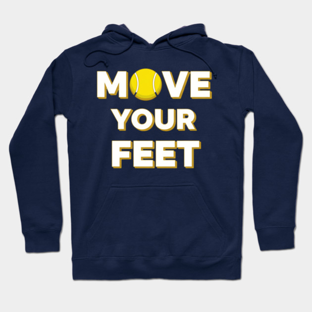 Move Your Feet Tennis Fun Novelty Slogan Item Hoodie by Art2Wear