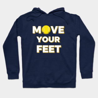 Move Your Feet Tennis Fun Novelty Slogan Item Hoodie