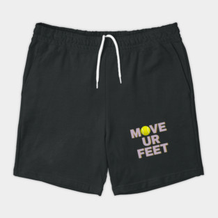 Move Your Feet, A Funny Tennis Reminder Shorts