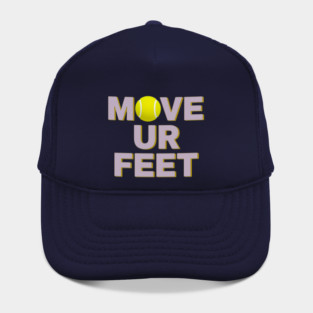 Move Your Feet, A Funny Tennis Reminder Hat