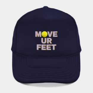 Move Your Feet, A Funny Tennis Reminder Hat