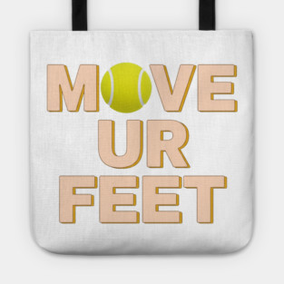 Funny Tennis Player Apparel - Move Your Feet Tote