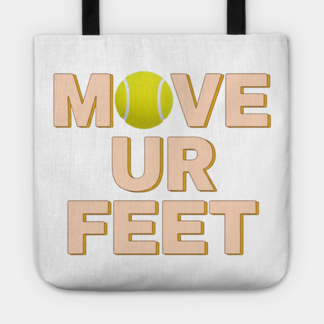 Funny Tennis Player Apparel - Move Your Feet Tote by Art2Wear