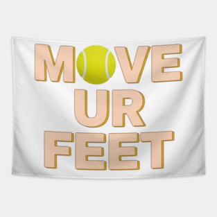 Funny Tennis Player Apparel - Move Your Feet Tapestry