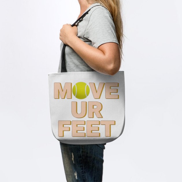 Funny Tennis Player Apparel - Move Your Feet by Art2Wear