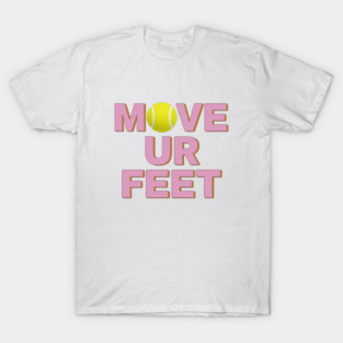 Tennis Fanatic Apparel, Move Your Feet Reminder T-Shirt