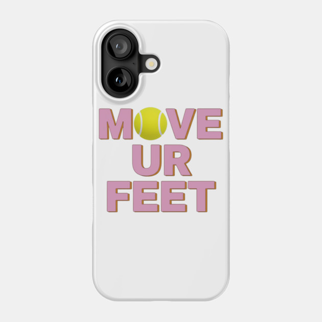 Tennis Fanatic Apparel, Move Your Feet Reminder Phone Case by Art2Wear