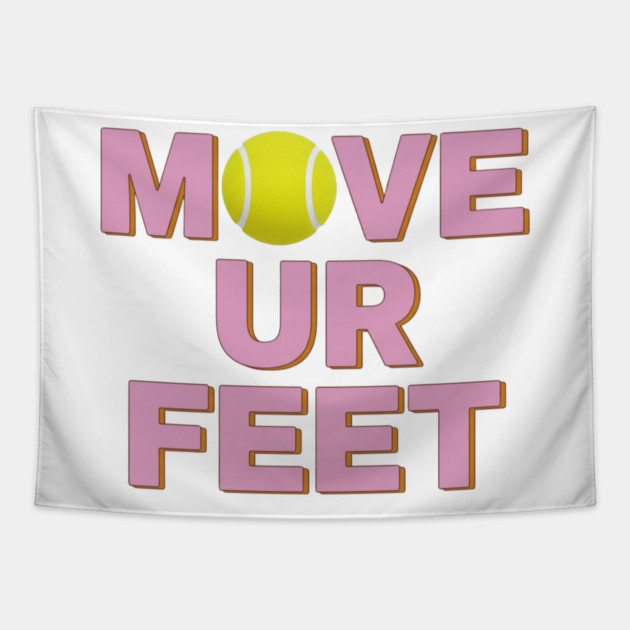 Tennis Fanatic Apparel, Move Your Feet Reminder Tapestry by Art2Wear