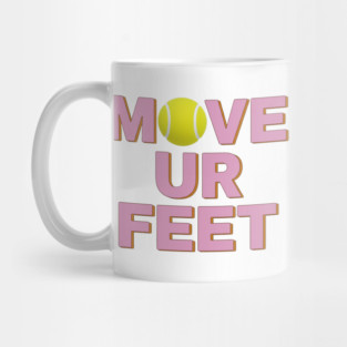 Tennis Fanatic Apparel, Move Your Feet Reminder Mug
