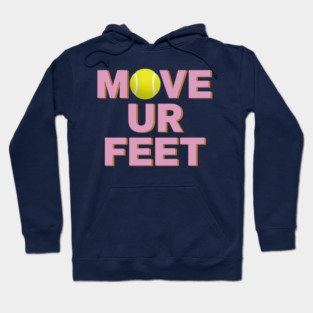Tennis Fanatic Apparel, Move Your Feet Reminder Hoodie