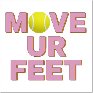 Tennis Fanatic Apparel, Move Your Feet Reminder Posters and Art