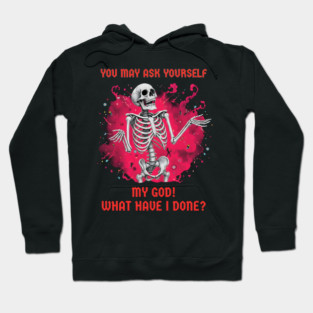 You-May-Ask-Yourself Hoodie